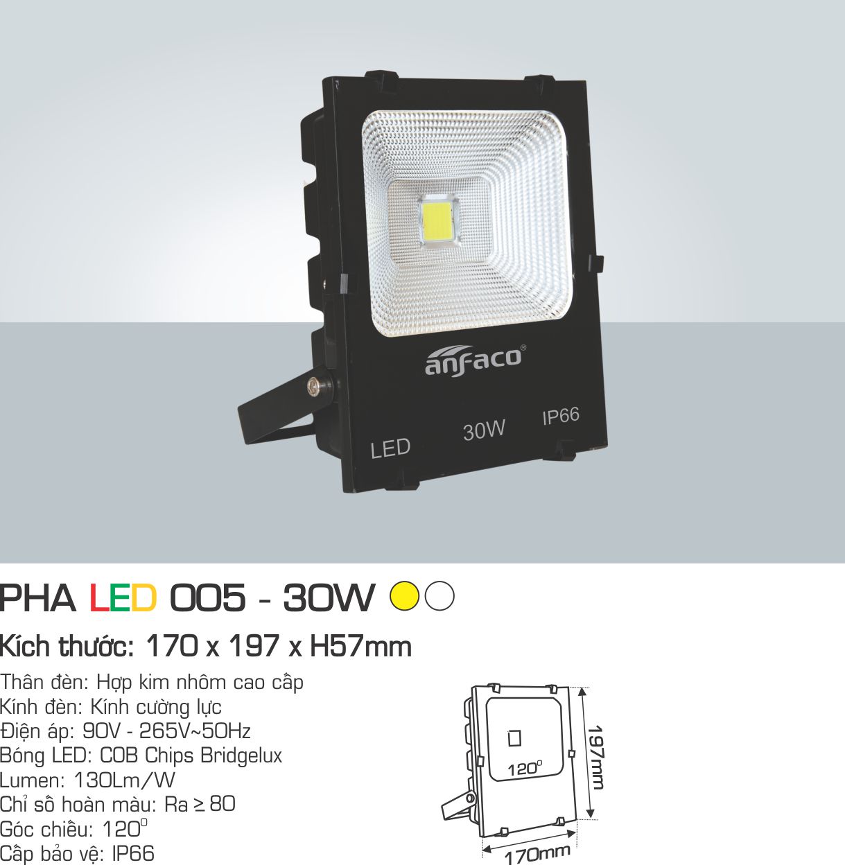 ĐÈN PHA LED 005 - 30W: Kích thước 170x197x57mm.